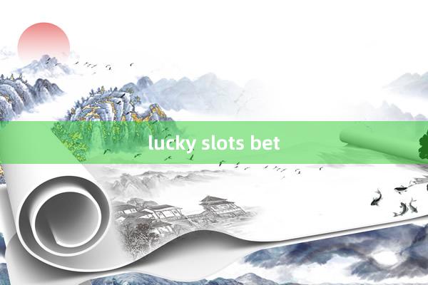 lucky slots bet