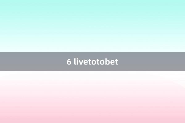 6 livetotobet