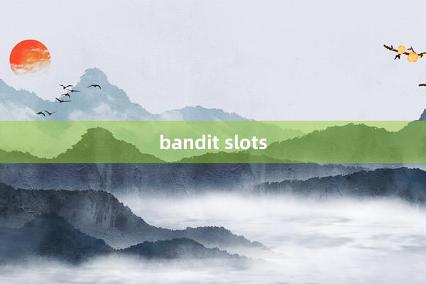 bandit slots