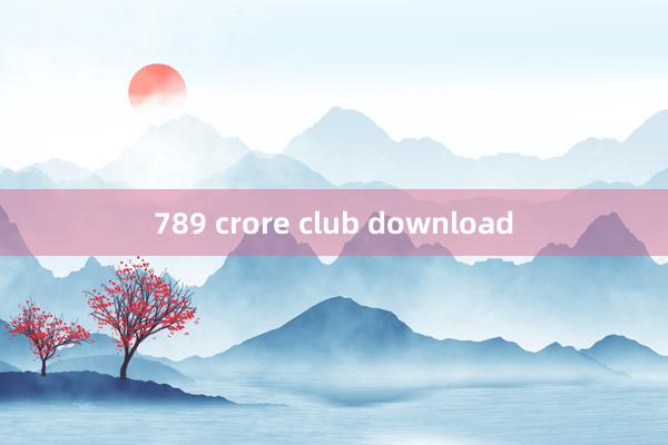 789 crore club download