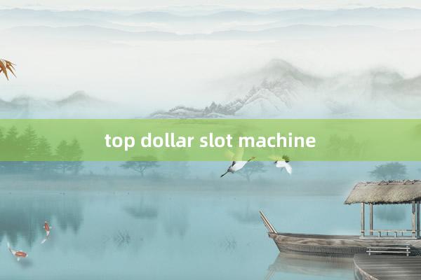 top dollar slot machine