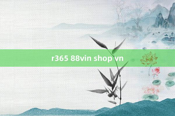 r365 88vin shop vn