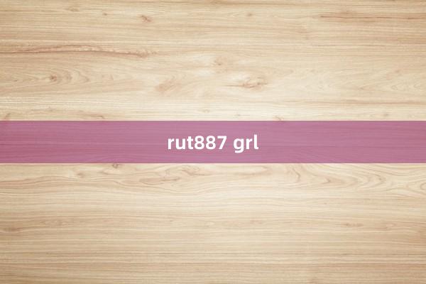 rut887 grl