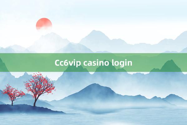 Cc6vip casino login